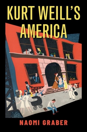 Naomi Graber, Kurt Weill's America  Book Hardcover