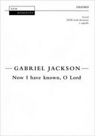 Jackson, Gabriel Now I have known, O Lord