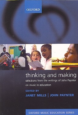 Thinking and Making Selections from the Writings of John Paynter on Music in Education