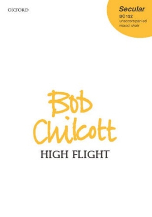 Chilcott Bob High Flight Choir - Mixed voices (SATB)