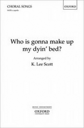 Scott, K. Lee Who is gonna make up my dyin' bed?