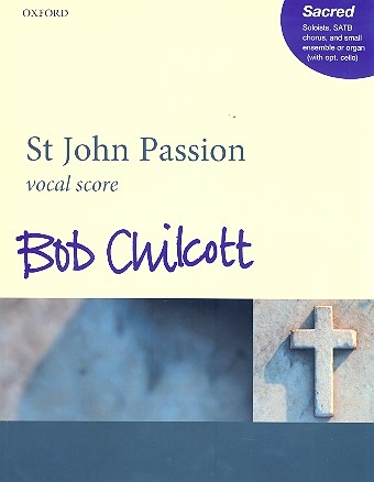 St John Passion for soloists, mixed chorus and small ensemble (organ and cello ad lib) vocal score