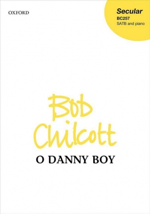 Bob Chilcott, O Danny boy SATB and Piano Choral Score