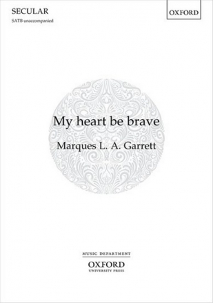 Garrett - MY HEART BE BRAVE X837 for mixed chorus