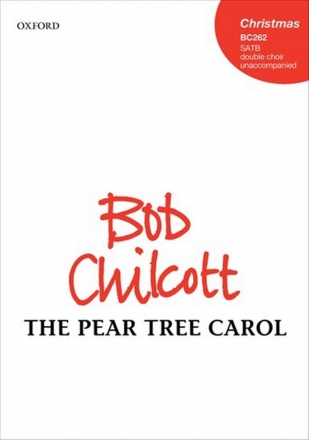 Bob Chilcott, The Pear Tree Carol SATB Double Choir Unaccompanied Chorpartitur