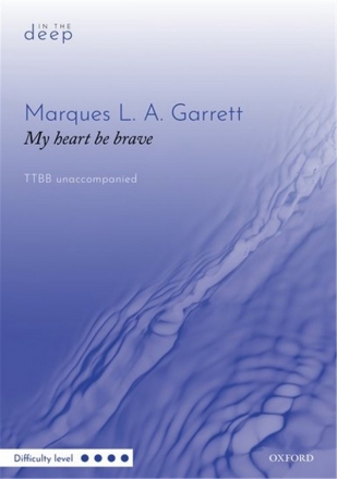 Garrett - MY HEART BE BRAVE TTBB for male chorus