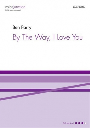 Ben Parry, By The Way, I Love You SATBB Unaccompanied Chorpartitur