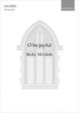 Becky McGlade, O be joyful SSA and Piano Chorpartitur