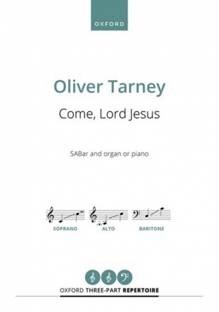 Oliver Tarney, Come, Lord Jesus SABar and Organ/Piano Chorpartitur