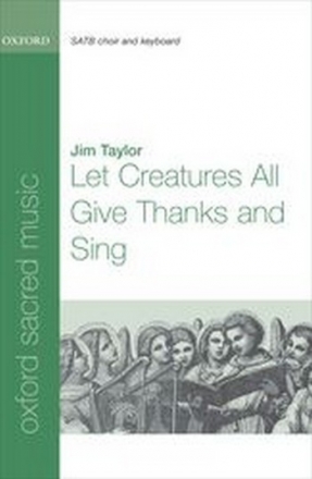 Taylor, Jim Let Creatures All Give Thanks and Sing