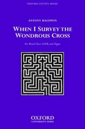 Baldwin, Antony When I survey the wondrous cross