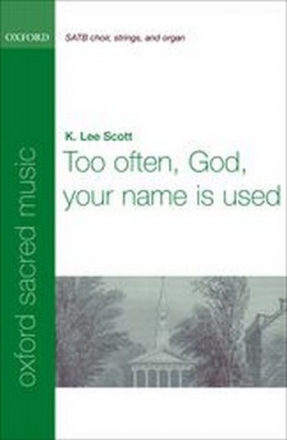 Scott, K. Lee Too often, God, your name is used