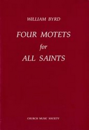 Byrd, William Four Motets for All Saints