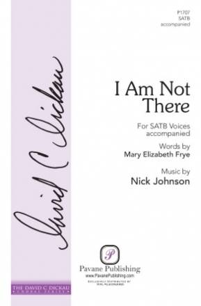 Nick Johnson, I Am Not There SATB Choral Score