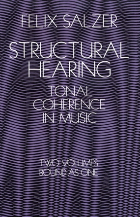 Felix Salzer: Structural Hearing - Tonal Coherence In Music  Theory