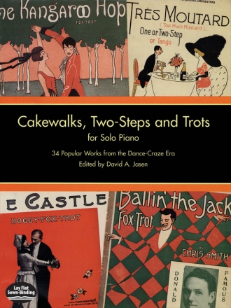 Cakewalks, Two-Steps And Trots For Solo Piano: 34 Popular Works From T Piano Instrumental Album