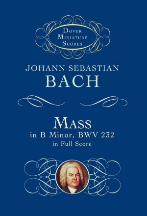 J.S. Bach: Mass In B Minor BWV 232 - Dover Miniature Score Orchestra Miniature Score