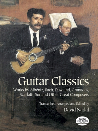 GUITAR CLASSICS WORKS ALBENIZ, BACH, DOWLAND,GRANADOS, SCARLATTI, SOR AND OTHER COMPOSERS