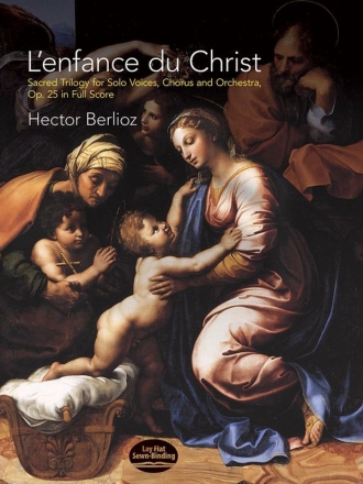 Hector Berlioz: L'enfance Du Christ, Sacred Trilogy For Solo Voices, C SATB, Orchestra Score