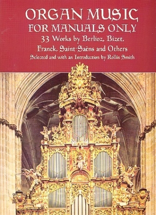 Organ Music for Manuals only 33 works by Berlioz, Bizet Franck, Saint-Saens and others