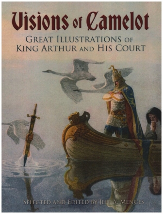 Visions of Camelot Great Illustrations of King Arthur and his Court