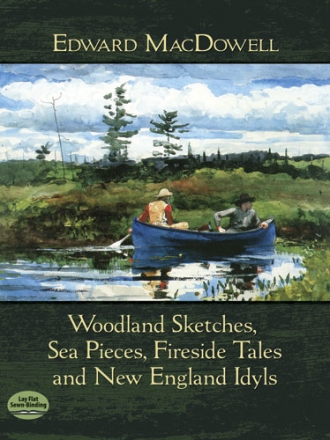 Woodland Sketches, Sea Pieces, Fireside Tales And New England Idyls for piano