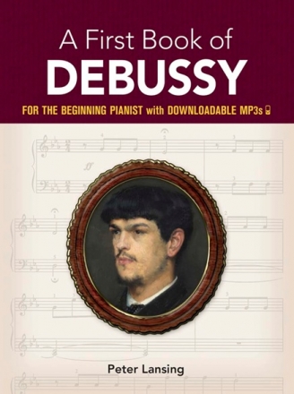 A First Book of Debussy (+Online Audio) For The Beginning Pianist with Downloadable MP3s for piano