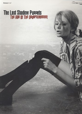 The last Shadow Puppets: The Age of the Understatement songbook vocal/guitar/tab