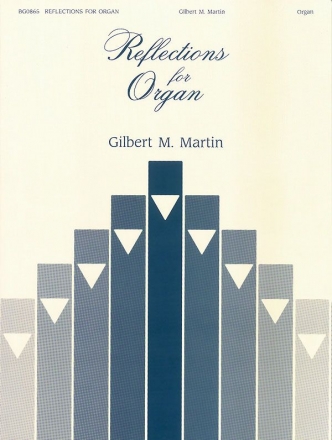 Gilbert Martin, Reflections For Organ Orgel Buch