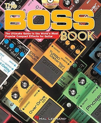 The Boss Book (+CD) The ultimate guide to the world's most popular compact effects for guitar