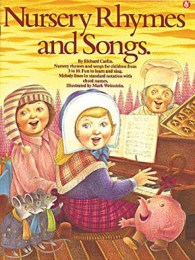 NURSERY RHYMES AND SONGS: SONGBOOK FOR PIANO AND VOCAL