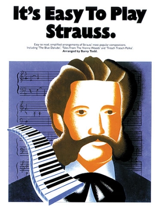 It's easy to play Strauss Simplified arrangements of Strauss' most popular compositions for piano