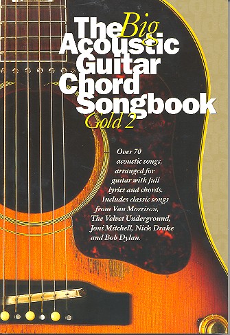 The big acoustic guitar chord songbook gold vol.2: over 70 acoustic songs for guitar with full lyrics and chords