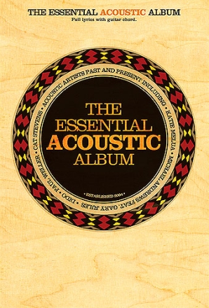 The essential acoustic album: for vocal/guitar Acoustic artists past and present