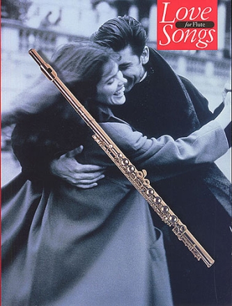 LOVE SONGS FOR FLUTE: SONGBOOK FOR FLUTE SOLO