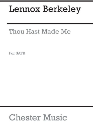 Lennox Berkeley: Thou Hast Made Me Op.55 No.1 for SATB Chorus SATB, Organ Accompaniment Vocal Score