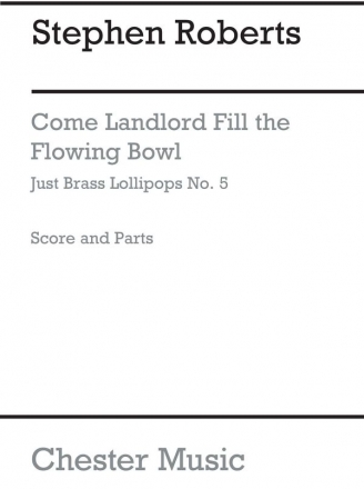 Just Brass Lollipops 5 Roberts Come Landlord Fill The Flowing Bowl (ar Brass Ensemble, Ensemble, French Horn, Trombone, Trumpet, Tuba Instrumental Work