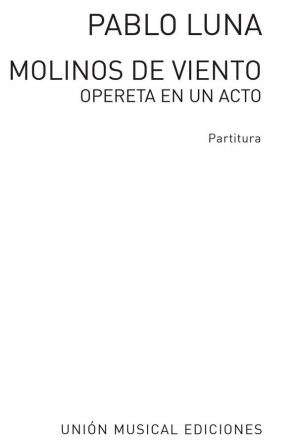 Pablo Luna, Molinos De Viento Opera Klavierauszug