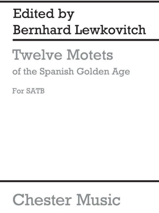 Bernhard Lewkovitch: Twelve Motets Of The Spanish Golden Age SATB Vocal Score