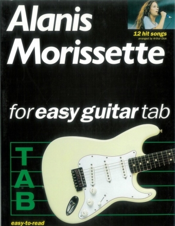 ALANIS MORISSETTE: FOR EASY GUITAR TAB SONGBOOK FOR VOICE/EASY GUITAR AND TABLATURE