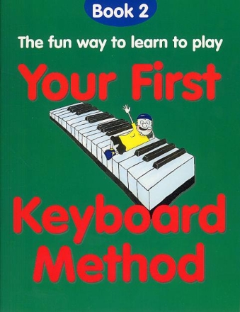 YOUR FIRST KEYBOARD METHOD BOOK 2 THE FUN WAY TO LEARN TO PLAY KEYBOARD