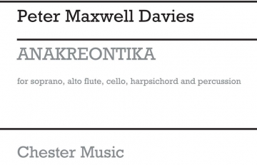 Peter Maxwell Davies: Anakreontika (Performing Score) Soprano, Alto Flute, Cello, Harpsichord, Percussion Score