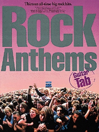 Rock Anthems: Songbook guitar/tab 13 all-time big rock hits