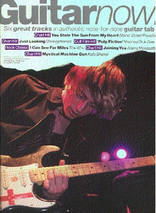 GUITAR NOW: SIX GREAT TRACKS IN AUTHENTIC NOTE-FOR-NOTE GUITAR TAB