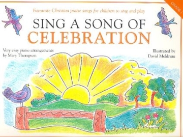 Sing a Song of Celebration Favourite Christian Songs for Children to Sing and play  easy-play piano arrangements