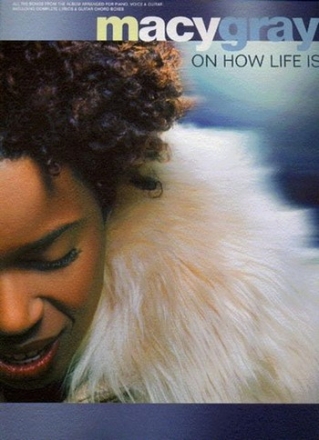 MACY GRAY: ON HOW LIFE IS SONGBOOK FOR PIANO/VOICE/GUITAR