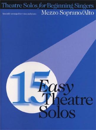 15 easy Theatre Solos for for mezzo soprano/alto and piano theatre solos for beginning singers