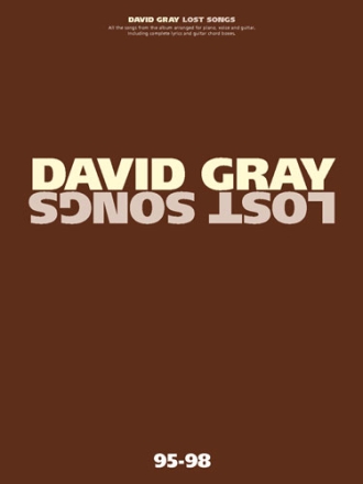 DAVID GRAY: LOST SONGS 95-98 SONGBOOK FOR PIANO/VOICE/GUITAR