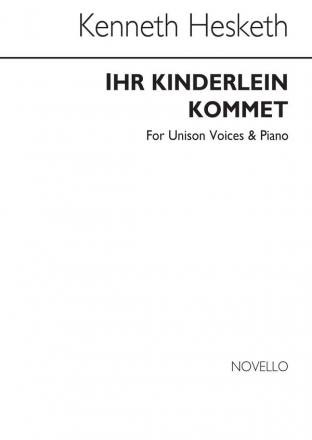 Kenneth Hesketh, Ihr Kinderlein Kommet (Unison Voices/Piano) Vocal and Piano Chorpartitur