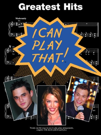 I CAN PLAY THAT: GREATEST HITS SONGBOOK FOR VOICE AND PIANO